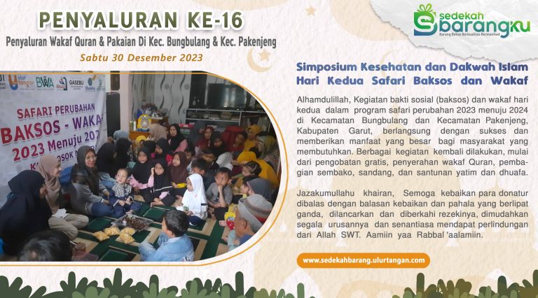 Penyaluran Ke-16 Menebar Kebaikan, Menginspirasi Perubahan: Simposium Kesehatan dan Dakwah Islam Hari Kedua Safari Baksos dan Wakaf