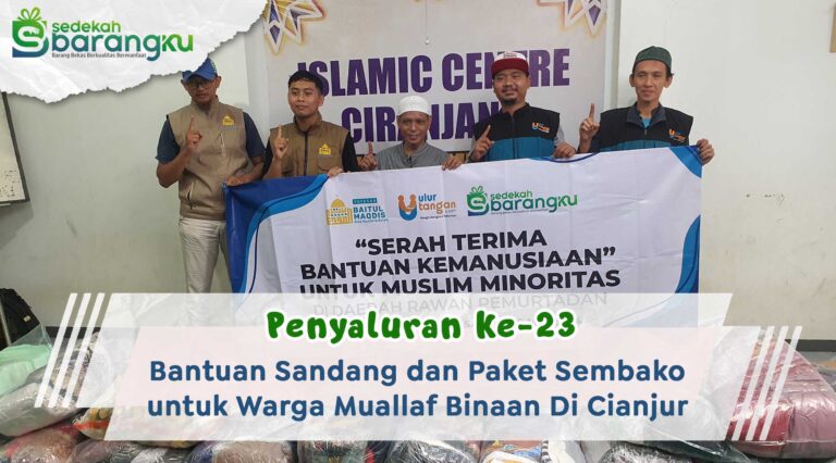 Penyaluran Ke-23 Bantuan Sandang dan Paket Sembako Untuk Warga Muallaf Binaan Di Pelosok Cianjur, Jawa Barat