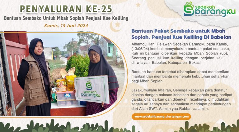 Penyaluran Ke-25 Bantuan Paket Sembako Untuk Mbah Sopiah, Seoran Penjual Kue Keliling Di Babelan Kabupaten Bekasi.