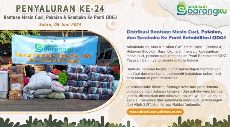 Penyaluran Ke-24 Distribusi Bantuan Mesin Cuci, Pakaian, dan Sembako Ke Panti Rehabilitasi ODGJ Yayasan Galuh Kota Bekasi