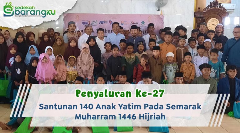 Penyaluran Ke-27 Santunan 140 Anak Yatim Pada Semarak Muharram 1446 Hijriah