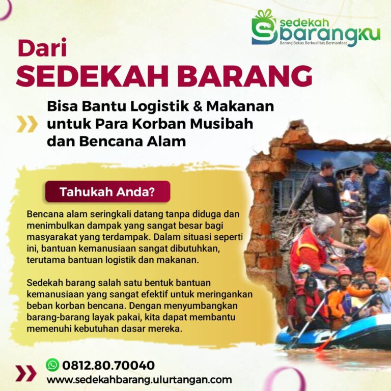 Dari Sedekah Barang: Bisa Bantu Logistik dan Makanan untuk Korban Musibah atau Bencana Alam