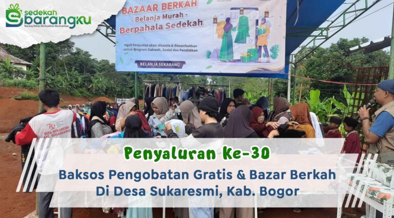 Penyaluran Ke-30 Bakti Sosial Pengobatan Gratis dan Bazar Berkah Meriahkan Peletakan Batu Petama Sekolah Islam Terpadu Annajah di Desa Sukaresmi Bogor