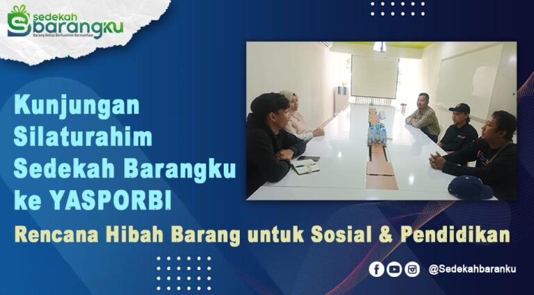 Silaturahim Relawan Sedekah Barangku ke YASPORBI untuk Rencana Sedekah Barang yang Akan Didistribusikan Kepada Masyarakat dan Lembaga Pendidikan