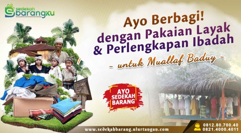 Safari Dakwah ke Kampung Muallaf Baduy: Ayo Wakaf Qur’an, Sedekah Pakaian dan Perlengkapan Ibadah