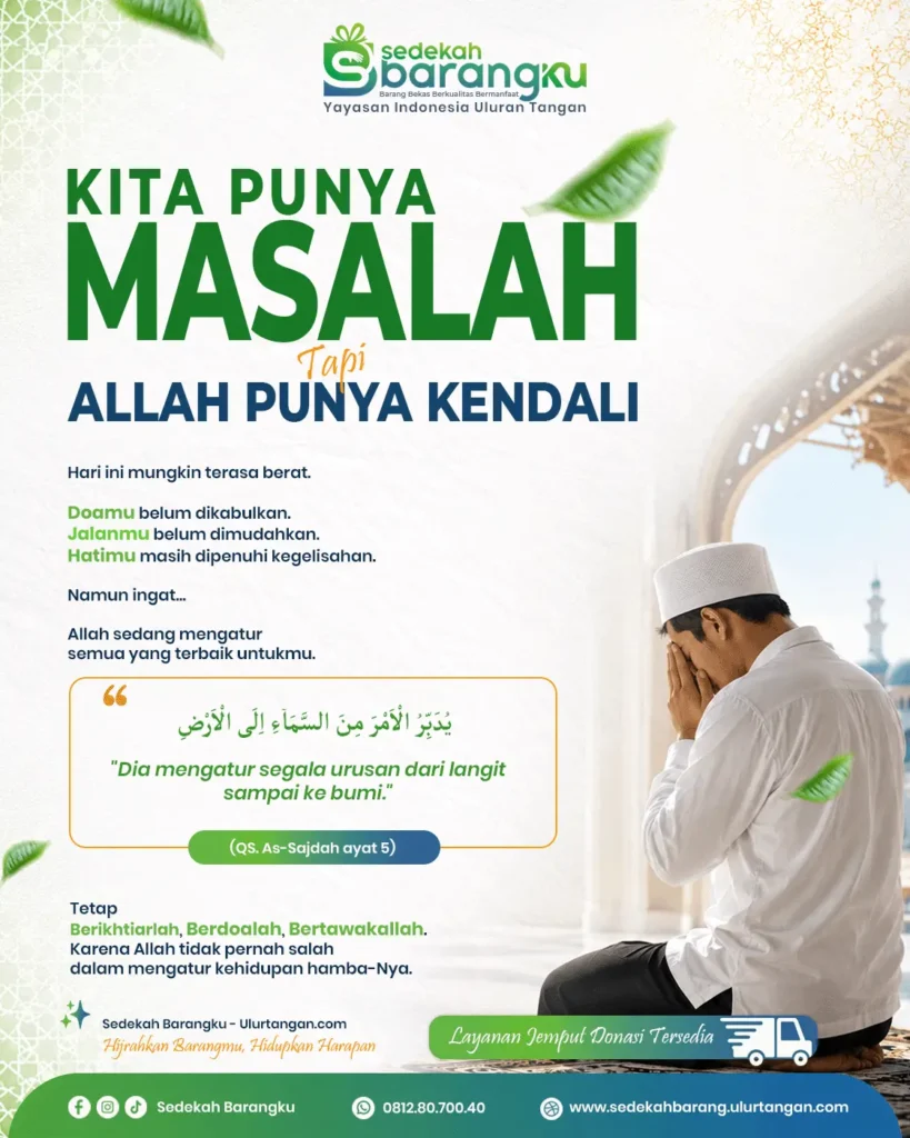 Poster dakwah Islami bertema "Kita Punya Masalah Tapi Allah Punya Kendali" menampilkan seorang laki-laki berpeci putih sedang berdoa di dalam masjid dengan latar arsitektur Islami bernuansa hijau. Poster mengangkat QS. As-Sajdah ayat 5 tentang Allah yang mengatur segala urusan dari langit sampai ke bumi sebagai pengingat untuk tetap berikhtiar, berdoa, dan bertawakal.