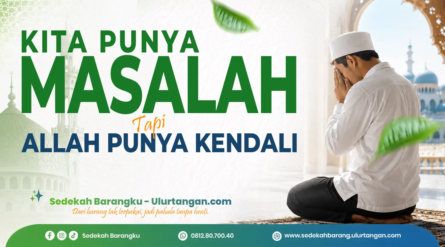 Poster dakwah Islami bertema "Kita Punya Masalah Tapi Allah Punya Kendali" menampilkan seorang laki-laki berpeci putih sedang berdoa di dalam masjid dengan latar arsitektur Islami bernuansa hijau. Poster mengangkat QS. As-Sajdah ayat 5 tentang Allah yang mengatur segala urusan dari langit sampai ke bumi sebagai pengingat untuk tetap berikhtiar, berdoa, dan bertawakal.